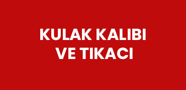 Kulak Kalıbı ve Tıkacı